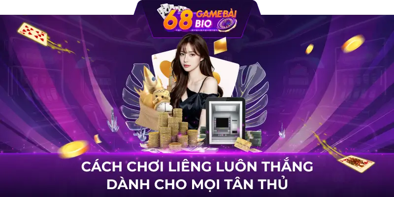 Cách Chơi Liêng Luôn Thắng Cho Tân Thủ