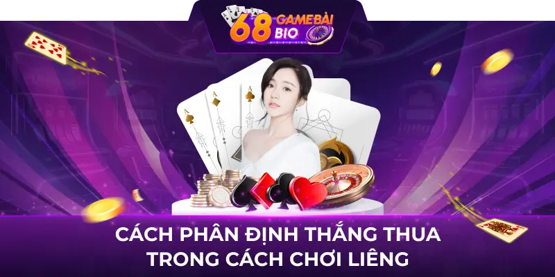Cách Phân Định Thắng Thua Trong Chơi Liêng