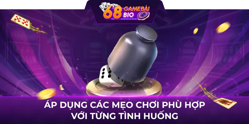 Áp Dụng Các Mẹo Chơi Phù Hợp