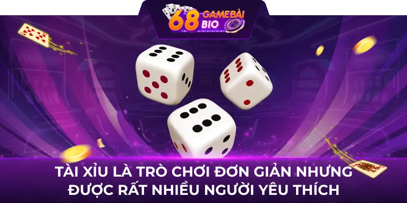 Tài Xỉu Online Là Trò Chơi Được Nhiều Người Yêu Thích