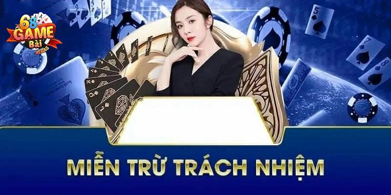 Trường hợp miễn trừ trách nhiệm 68 Game Bài
